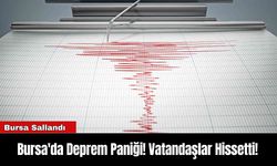 Bursa'da Deprem Paniği! Vatandaşlar Hissetti!