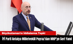 İYİ Parti Antalya Milletvekili Poyraz’dan MHP’ye Sert Yanıt