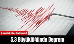 Çanakkale Sallandı! 5.3 Büyüklüğünde Deprem