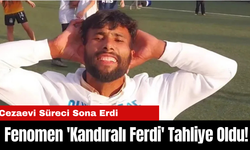 Fenomen 'Kandıralı Ferdi' Tahliye Oldu!