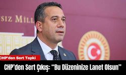 CHP’den Sert Çıkış: “Bu Düzeninize Lanet Olsun”