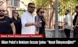 Dilan Polat'a Reklam Cezası Şoku: "Nasıl Ödeyeceğim?"