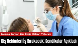 Diş Hekimleri İş Bırakacak! Sendikalar Açıkladı