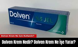 Dolven Krem Nedir? Dolven Krem Ne İşe Yarar? Dolven Krem Ne İçin Kullanılır?