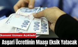 Ekonomi Uzmanı Açıkladı! Asgari Ücretlinin Maaşı Eksik Yatacak