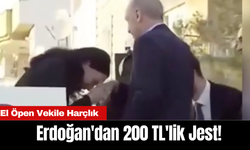 El Öpen Vekile Harçlık: Erdoğan'dan 200 TL'lik Jest!