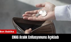 ENAG Aralık Enflasyonunu Açıkladı