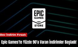 Epic Games'te Yüzde 90'a Varan İndirimler Başladı!