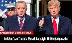 Erdoğan'dan Trump'a Mesaj: Barış İçin Birlikte Çalışacağız