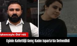 Eşinin İşkenceyle Katlettiği Genç Kadın Isparta'da Defnedildi