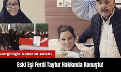 Eski Eşi Ferdi Tayfur Hakkında Konuştu! Gerginliğin Nedenini Anlattı