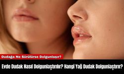 Evde Dudak Nasıl Dolgunlaştırılır? Hangi Yağ Dudak Dolgunlaştırır?