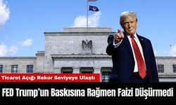 FED Trump’un Baskısına Rağmen Faizi Düşürmedi