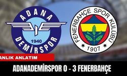 Anlık Anlatım | Adanademirspor  0 - 3 Fenerbahçe