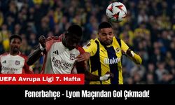 Fenerbahçe - Lyon Maçından Gol Çıkmadı!