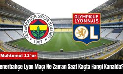 Fenerbahçe Lyon Maçı Ne Zaman Saat Kaçta Hangi Kanalda? Muhtemel 11'ler