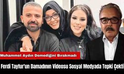 Ferdi Tayfur'un Damadının Videosu Sosyal Medyada Tepki Çekti