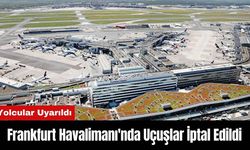 Frankfurt Havalimanı'nda Uçuşlar İptal Edildi