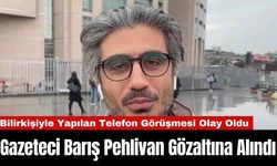 Gazeteci Barış Pehlivan Gözaltına Alındı