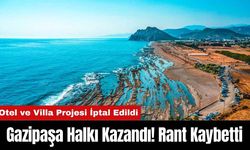 Gazipaşa Halkı Kazandı! Rant Kaybetti