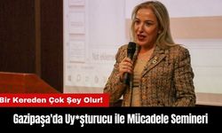 Gazipaşa'da Uy*şturucu ile Mücadele Semineri: Bir Kereden Çok Şey Olur!