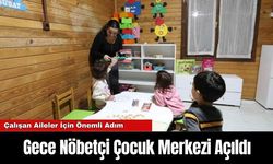 Gece Nöbetçi Çocuk Merkezi Açıldı