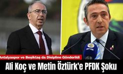 Ali Koç ve Metin Öztürk'e PFDK Şoku