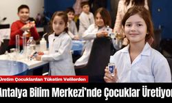 Antalya Bilim Merkezi’nde Çocuklar Üretiyor