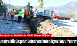 Antalya Büyükşehir Belediyesi'nden İçme Suyu Yatırımı