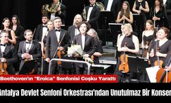 Antalya Devlet Senfoni Orkestrası'ndan Unutulmaz Bir Konser