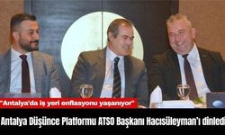 Antalya Düşünce Platformu ATSO Başkanı Hacısüleyman’ı dinledi