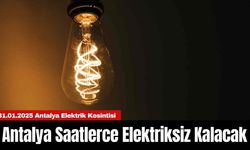 Antalya Saatlerce Elektriksiz Kalacak