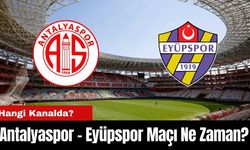 Antalyaspor - Eyüpspor Maçı Ne Zaman? Hangi Kanalda?