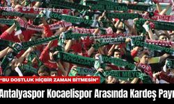 Antalyaspor Kocaelispor Arasında Kardeş Payı