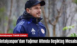 Antalyaspor’dan Yağmur Altında Beşiktaş Mesaisi