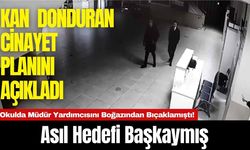 Okulda Müdür Yardımcısını Boğazından Bıçaklamıştı! Asıl Hedefi Başkaymış