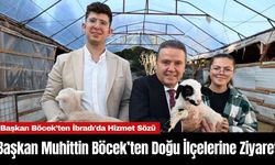 Başkan Muhittin Böcek’ten Doğu İlçelerine Ziyaret