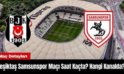 Beşiktaş Samsunspor Maçı Saat Kaçta? Hangi Kanalda?