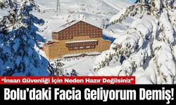 Bolu’daki Facia Geliyorum Demiş! “İnsan Güvenliği İçin Neden Hazır Değilsiniz”