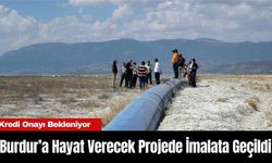 Burdur’a Hayat Verecek Projede İmalata Geçildi