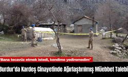 Burdur'da Kardeş C*nayetinde Ağırlaştırılmış Müebbet Talebi