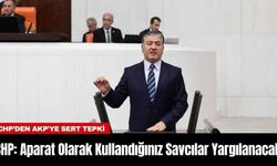 CHP: Aparat Olarak Kullandığınız Savcılar Yargılanacak