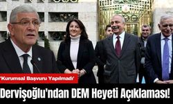 Dervişoğlu'ndan DEM Heyeti Açıklaması! 'Kurumsal Başvuru Yapılmadı'