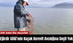 Eğirdir Gölü’nde Kaçak Kerevit Avcılığına Geçit Yok