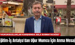 Eğitim-İş Antalya’dan Uğur Mumcu İçin Anma Mesajı