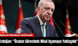 Erdoğan: “Öcalan Sürecinde Nihai Aşamaya Yaklaşıldı”