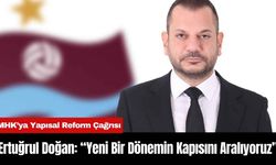 Ertuğrul Doğan: “Yeni Bir Dönemin Kapısını Aralıyoruz”