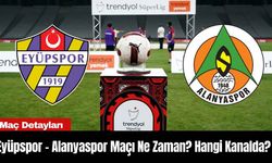 Eyüpspor - Alanyaspor Maçı Ne Zaman? Hangi Kanalda?