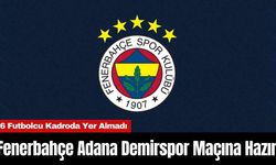 Fenerbahçe Adana Demirspor Maçına Hazır