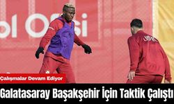 Galatasaray Başakşehir İçin Taktik Çalıştı